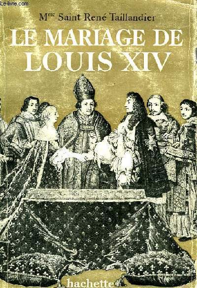 LE MARIAGE DE LOUIS XIV