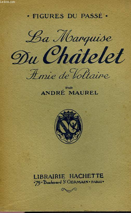 LE MARQUISE DU CHATELET, AMIE DE VOLTAIRE