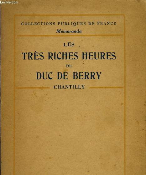 LES TRES RICHES HEURES DU DUC DE BERRY - CHANTILLY - COLLECTIONS PUBLIQUES DE FRANCE MEMORANDA