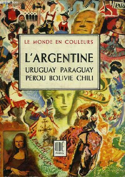 L'ARGENTINE - TOME II - URUGUAY PARAGUAY PEROU BOLIVIE CHILI