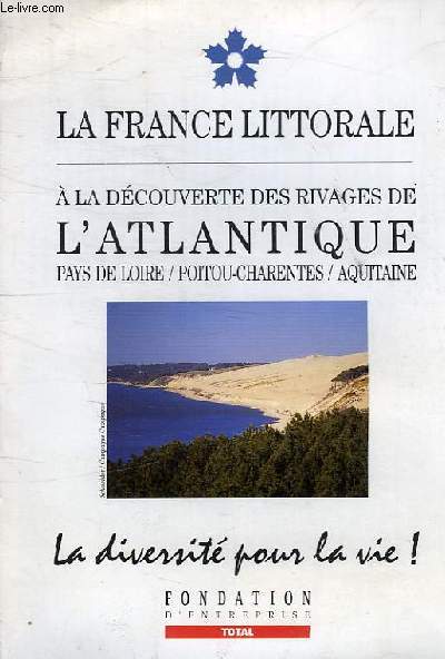 LA FRANCE LITTORALE A LA DECOUVERTE DES RIVAGES DE L'ATLANTIQUE - PAYS DE LA LOIRE - POITOU CHARENTES - AQUITAINE