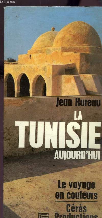 LA TUNISIE - AUJOURD'HUI SECONDE EDITION