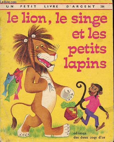 Le lion, le singe et les petits lapins - Un petit livre d'argent n394