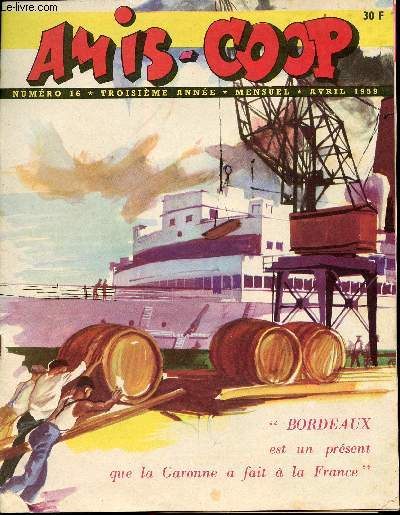 Amis-Coop - mensuel avril 1959 - n16 - Bordeaux est un prsent que la Garonne a fait  la France