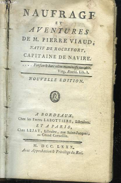 Naufrage et Aventures de Pierre Viaud, natif de Rochefort, capitaine de navire.