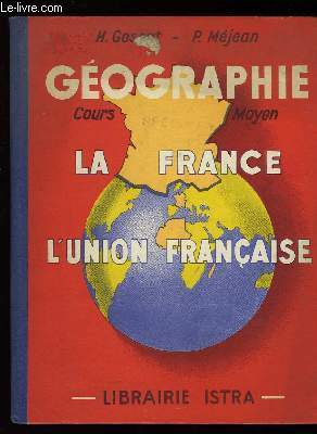 Gographie. La France et l'Union Franaise.