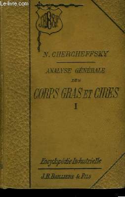 Analyse Gnrale des Corps Gras et Cires Organiques. TOME Ier.