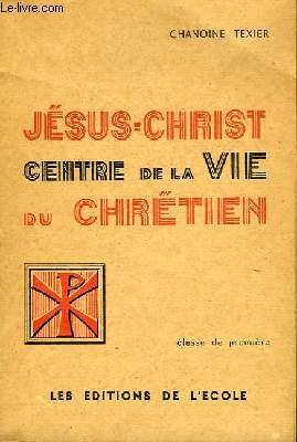 Jsus-Christ centre de la vie du chrtien.
