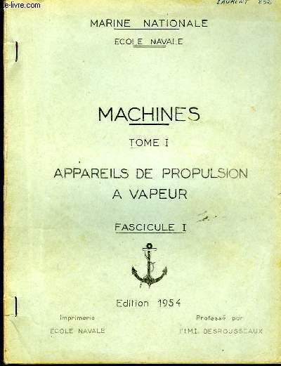 Machines. TOME I : Appareils de Propulsion  Vapeur. Fascicule I.
