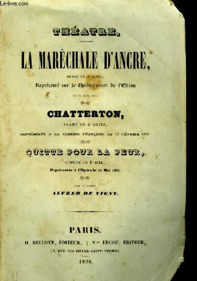 Thtre. Oeuvres Compltes NV : La Marchale d'Ancre - Chatterton - Quite pour la Peur.