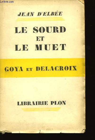 Le Sourd et le Muet. Goya et Delacroix.