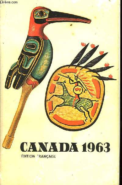 Canada 1963. Revue Officielle de la situation actuelle et des progrs rcents.