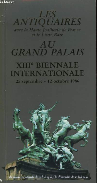 Les antiquiares au Grand Palais. XIIIme biennale internationale. 25 sept. - 12 oct. 1986