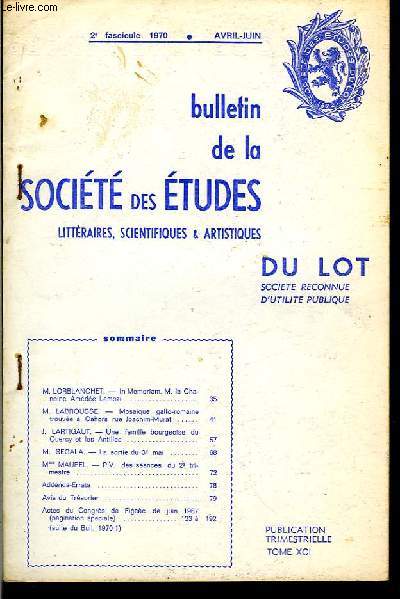 Bulletin de la Socit des Etudes Littraires, Scientifiques & Artistiques du Lot. 2me fascicule, TOME XCI