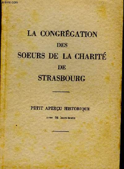 La Congrgation des Soeurs de la Charit de Strasbourg