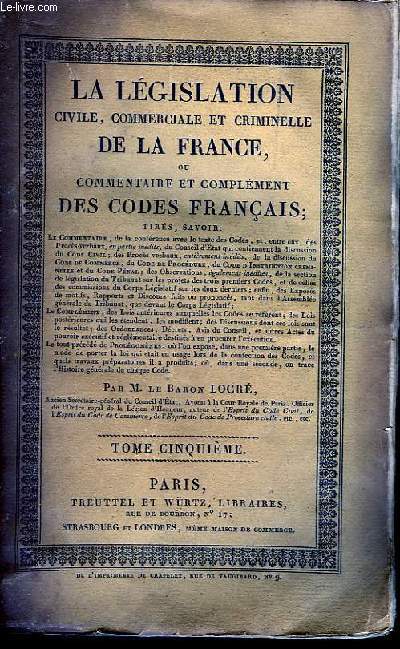 La Lgislation Civile, Commerciale et Criminelle de la France. TOME V