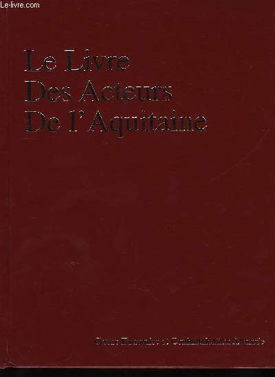 Le Livre Des Acteurs De l'Aquitaine.
