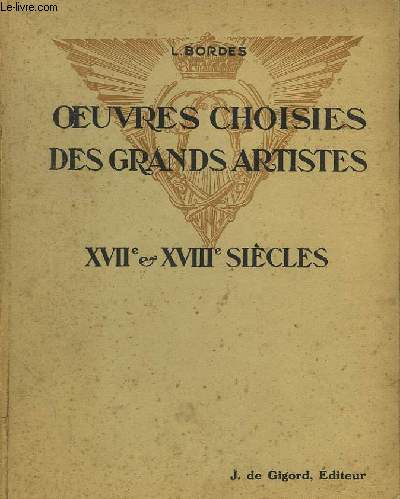 Oeuvres choisies des grands artistes. XVIIme & XVIIIme Sicles.
