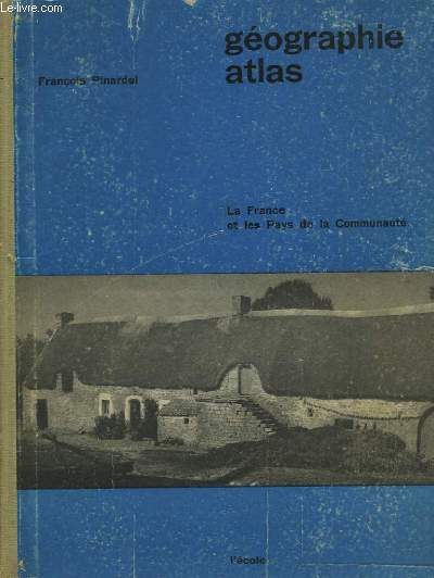 Gographie-Atlas. La France et les Pays de la Communaut. Classe de 3me C.C.