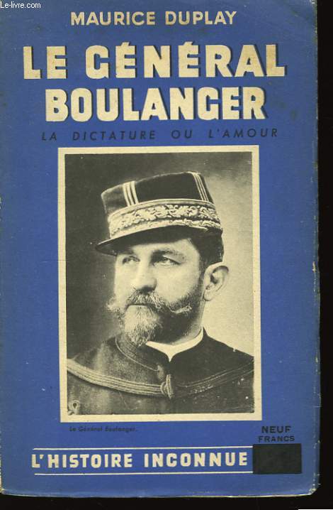 Le Gnral Boulanger, la dictature ou l'amour.