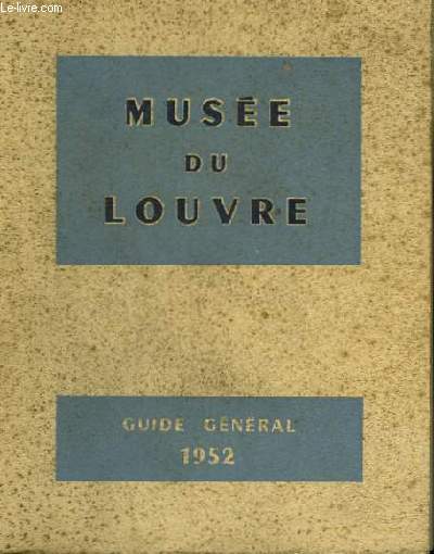 Le Muse du Louvre. Guide gnral 1952