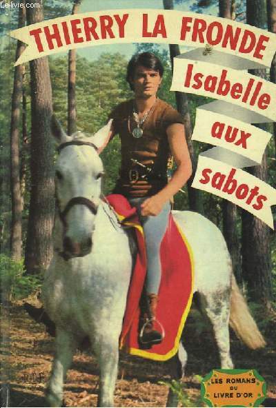 Thierry La Fronde. Isabelle aux Sabots.