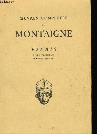 Oeuvres Compltes de Montaigne. Essais. Livre Troisime, 2nd volume seul.