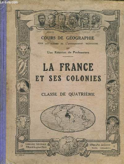 La France et ses colonies. Classe de 4me.