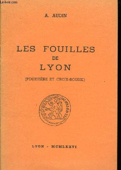 Les fouilles de Lyon (Fourvire et Croix-Rousse)