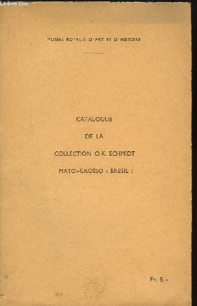 Catalogue de la Collection O.K. Schmidt Mato-Grosso (Brsil)