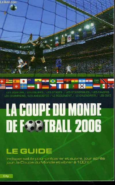La coupe du monde de Football 2006. Le Guide