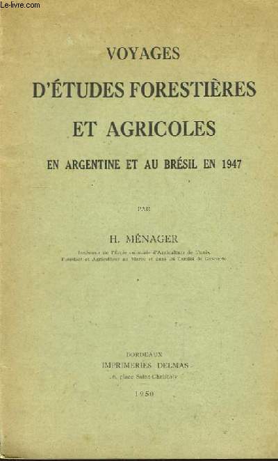 Voyages d'Etudes forestires et agricoles en Argentine et au Brsil en 1947.