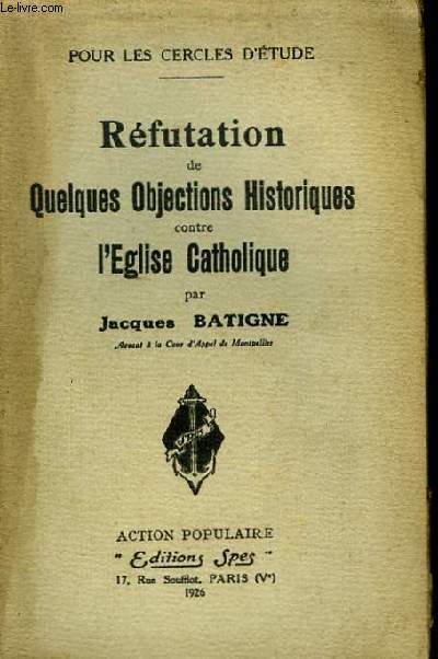 Rfutation de quelques objections historiques contre l'Eglise Catholique.