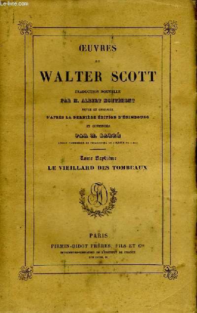 Oeuvres de W. Scott. TOME 7 : Le vieillard des tombeaux.