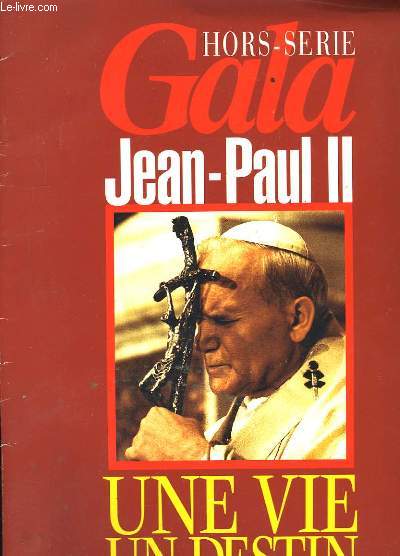 Hors-Srie Gala. Jean-Paul II. Une vie, un destin.