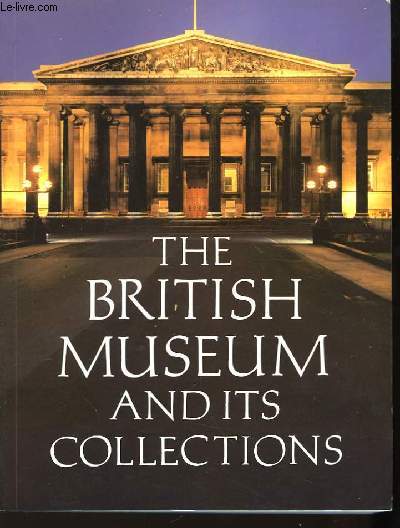 The British Museum and its collections.