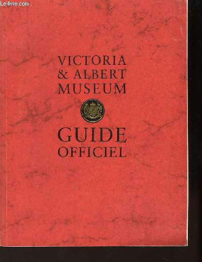 Victoria & Albert Musuem. Guide Officiel