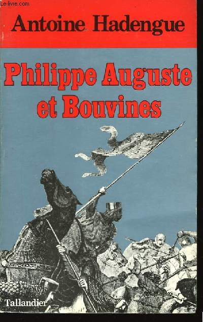 Philippe Auguste et Bouvines.