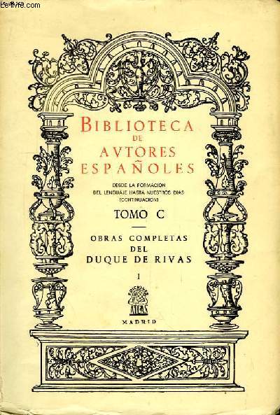 Biblioteca de Autores Espaoles. TOMO C : Obras completas del Duque de Rivas, nI.