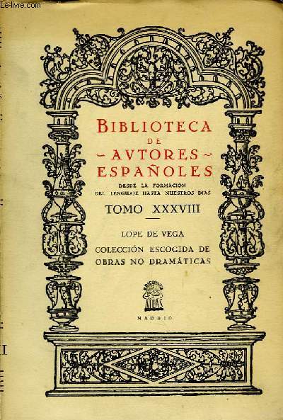 Biblioteca de Autores Espaoles. TOMO XXXVIII : Lope de Vega, coleccion escogida de obras no dramaticas.