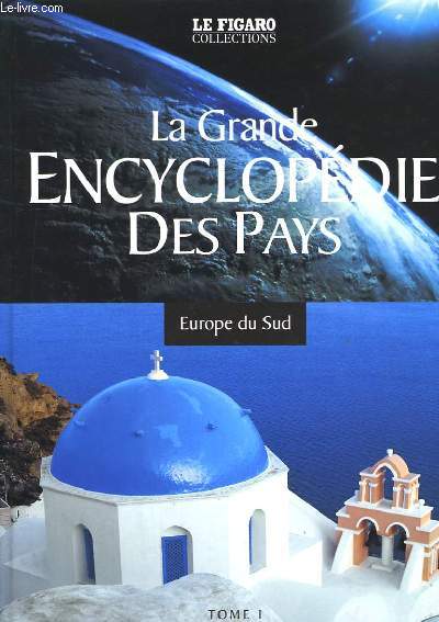 La Grande Encyclopdie des Pays. TOME 1 : Europe du Sud