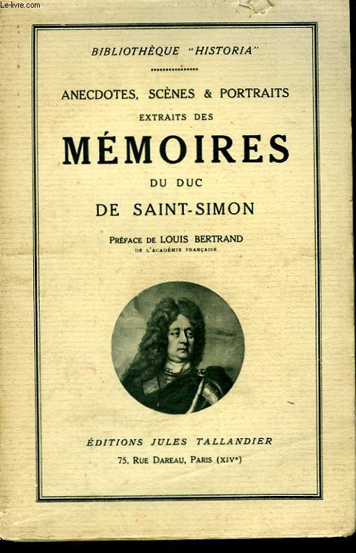 Anecdotes, Scnes & Portraits extraits des Mmoires du Duc de Sain-Simon. TOME 3 : 1715 - 1723