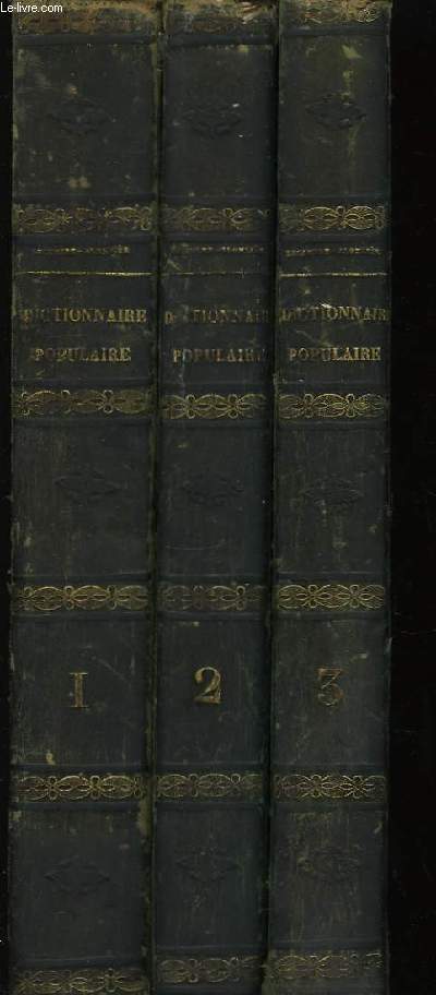 Dictionnaire Populaire illustr d'Histoire, de Gographie, de Biographie, de Technologie, de Mythologie, d'Antiquits, des Beaux-Arts et de Littrature. En 3 TOMES