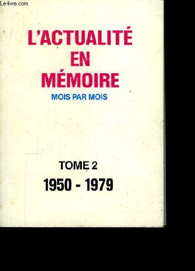 La Mmoire de l'Actualit. TOME II : 1950  1979