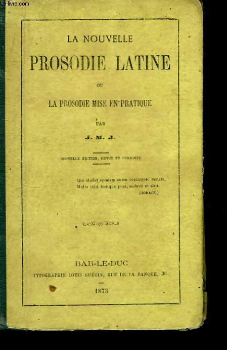 La nouvelle Prosodie latine, ou la Prosodie mise en pratique.