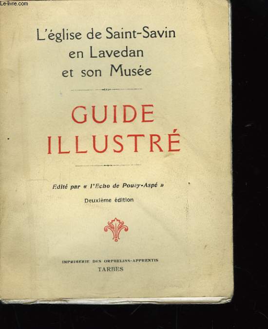 L'Eglise de Saint-Savin en Lavedan et son Muse. Guide Illustr.