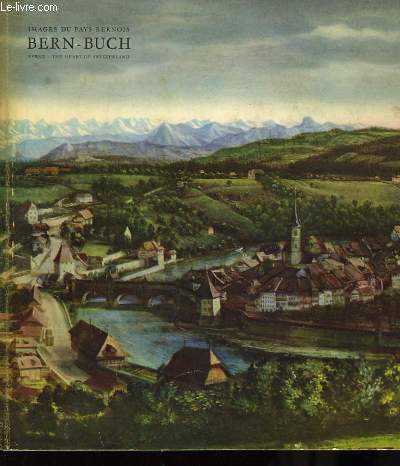 Bern - Buch. Images du pays Bernois / Berne - The heart of Switzerland.