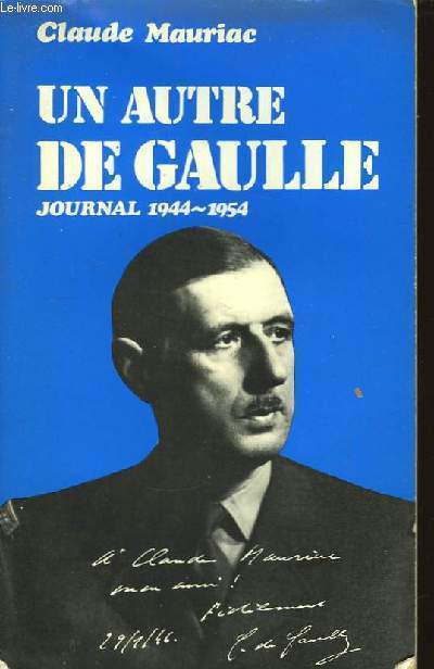Un autre De Gaulle. Journal 1944 - 1954
