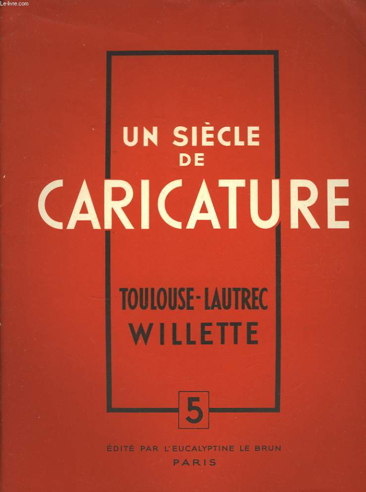 Un sicle de Caricature N5 : Toulouse-Lautrec - Willette.
