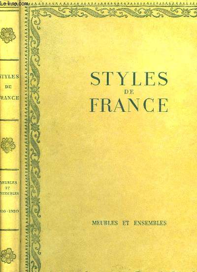 Styles de France. Meubles et Ensembles de 1610 -  1920.